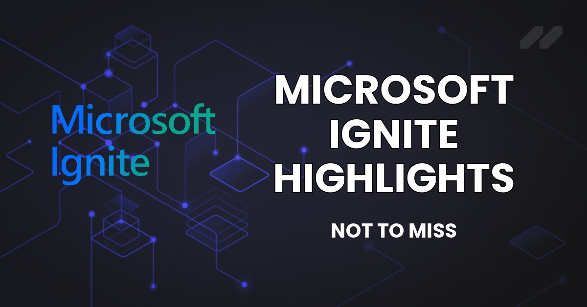 6 Microsoft Ignite 2024 Highlights Not to Miss