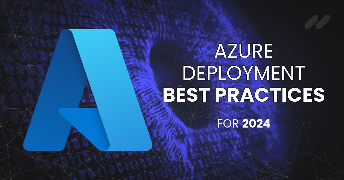 Azure Deployment Best Practices in 2024