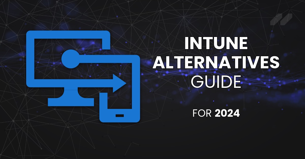 Intune Alternatives Comparison Guide for 2024
