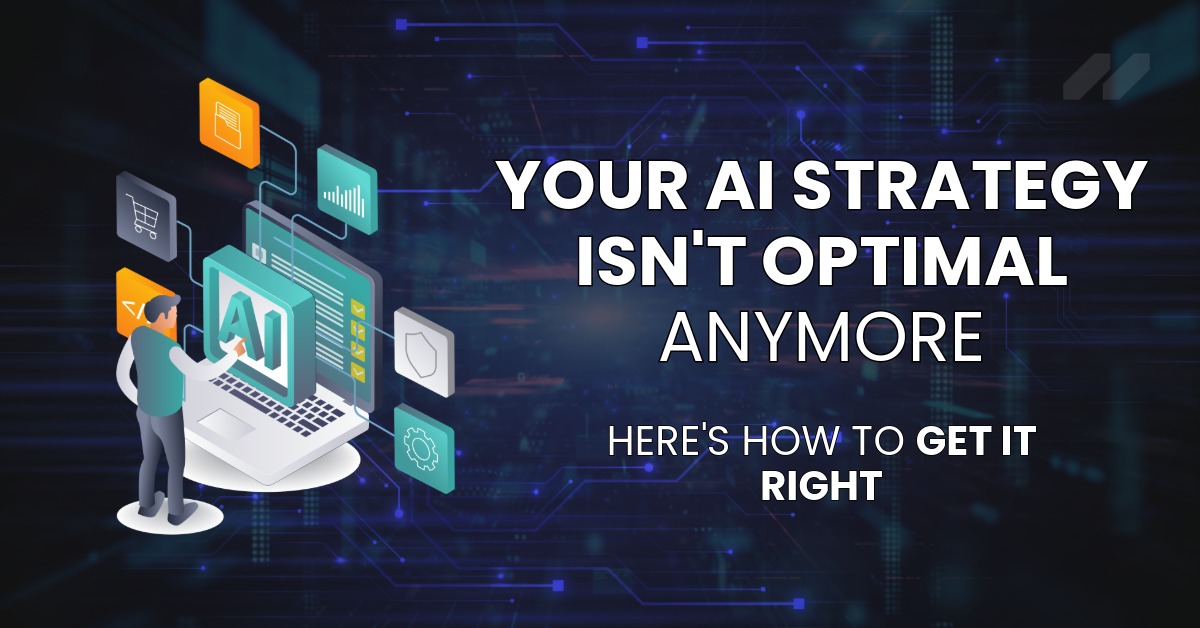 Your AI Strategy Isn't Optional Anymore, Here's How to Get It Right